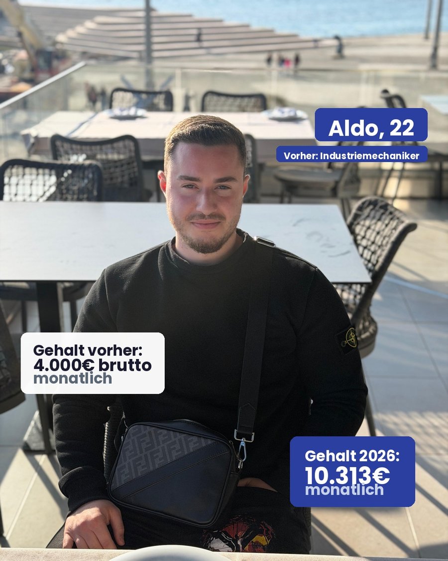 Aldo, 22, vorher Industriemechaniker, heute 10.313 € monatlich
